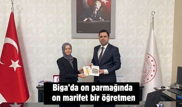 Biga’da on parmağında on marifet bir öğretmen