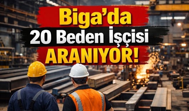 Biga’da 20 Beden İşçisi Aranıyor