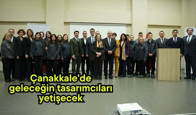 Çanakkale'de geleceğin tasarımcıları yetişecek