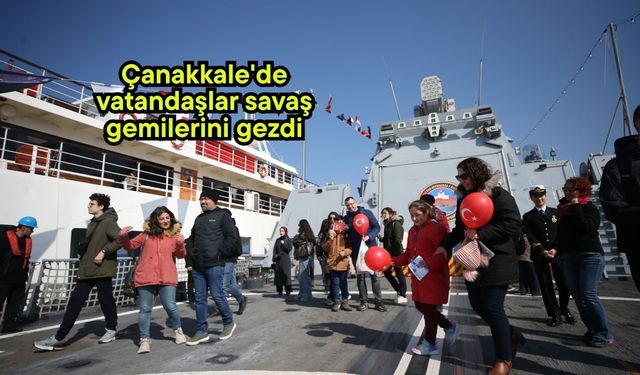 Çanakkale'de vatandaşlar savaş gemilerini gezdi