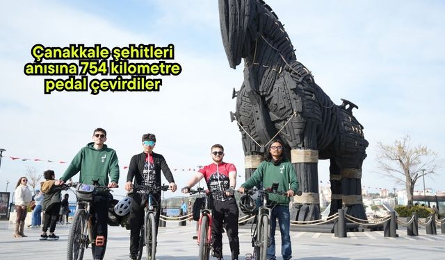 Çanakkale şehitleri anısına 754 kilometre pedal çevirdiler