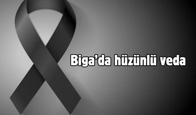 Biga’da hüzünlü veda