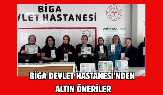 Biga Devlet Hastanesi’nden altın öneriler