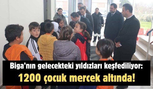 Biga’nın gelecekteki yıldızları keşfediliyor: 1200 çocuk mercek altında!