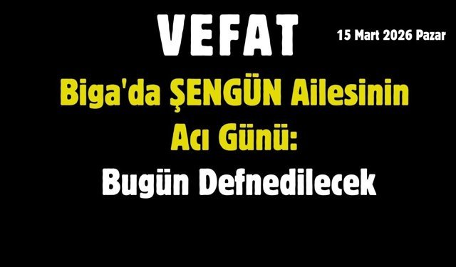 Biga’da Şengün Ailesinin Acı Günü