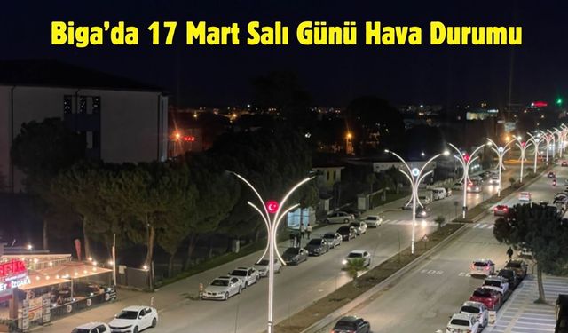 Biga’da 17 Mart Salı Günü Hava Durumu
