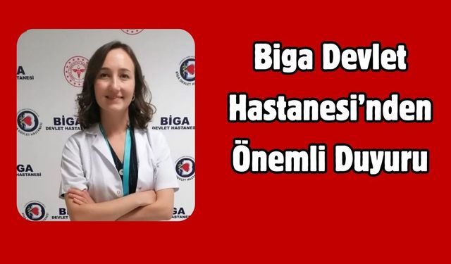 Biga Devlet Hastanesi’nden Önemli Duyuru