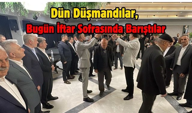 Dün Düşmandılar, Bugün İftar Sofrasında Barıştılar