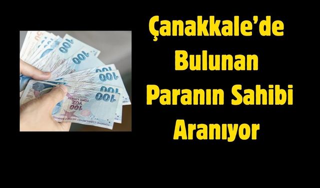 Çanakkale’de Bulunan Paranın Sahibi Aranıyor