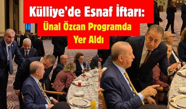 Külliye’de Esnaf İftarı: Ünal Özcan Programda Yer Aldı