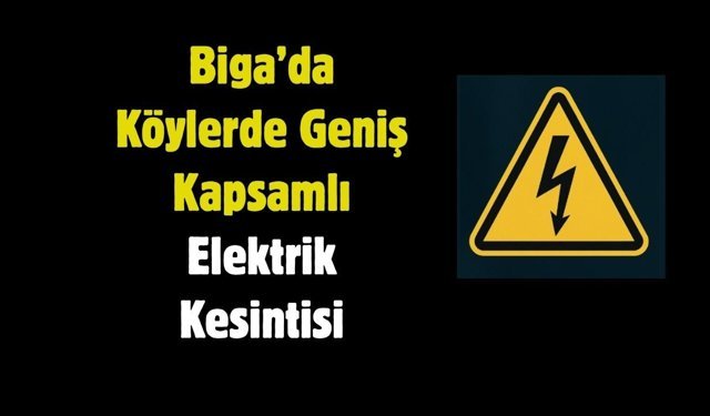 Biga’da Köylerde Geniş Kapsamlı Elektrik Kesintisi