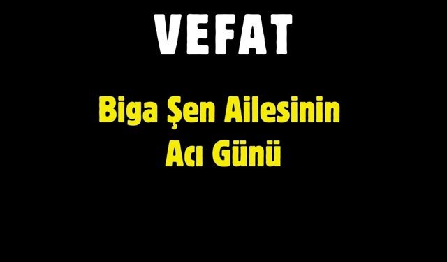 Biga Şen Ailesinin Acı Günü