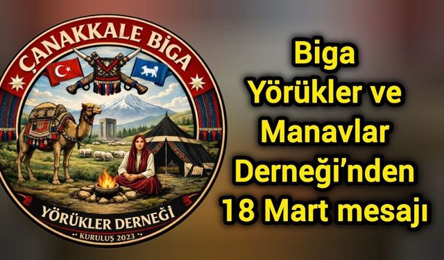 Biga Yörükler ve Manavlar Derneği’nden 18 Mart mesajı