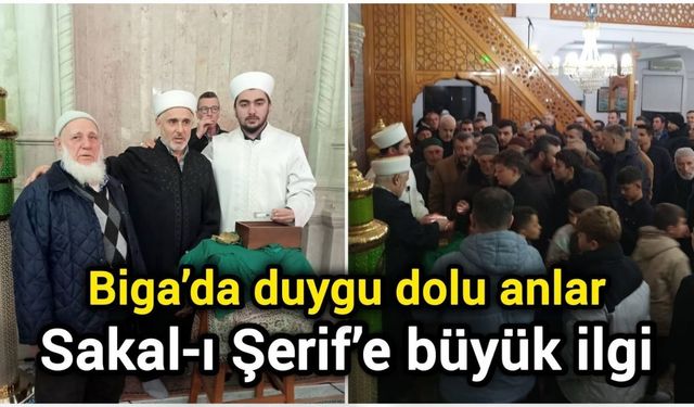 Biga’da duygu dolu anlar: Sakal-ı Şerif’e büyük ilgi