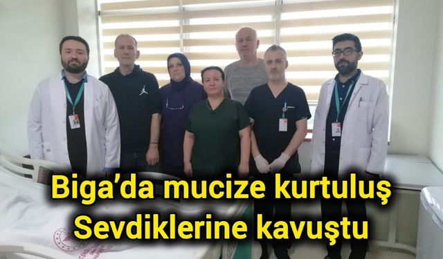 Biga’da mucize kurtuluş: Sevdiklerine kavuştu