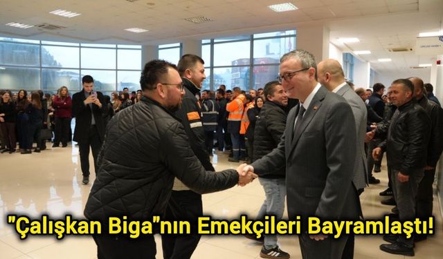 "Çalışkan Biga"nın Emekçileri Bayramlaştı!