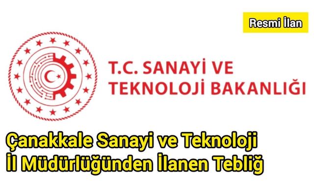 Çanakkale Sanayi ve Teknoloji İl Müdürlüğünden İlanen Tebliğ