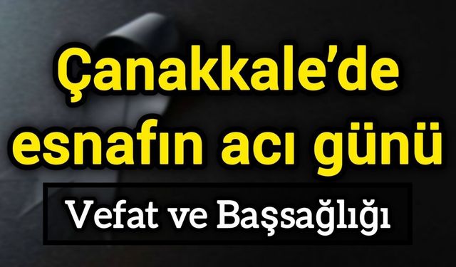 Çanakkale’de esnafın acı günü