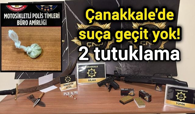 Çanakkale'de suça geçit yok! 2 tutuklama