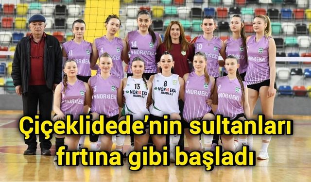 Çiçeklidede’nin sultanları fırtına gibi başladı