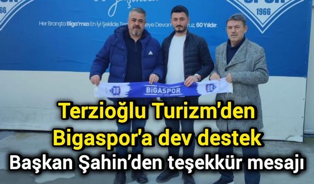 Terzioğlu Turizm'den Bigaspor'a dev destek: Başkan Şahin’den teşekkür mesajı