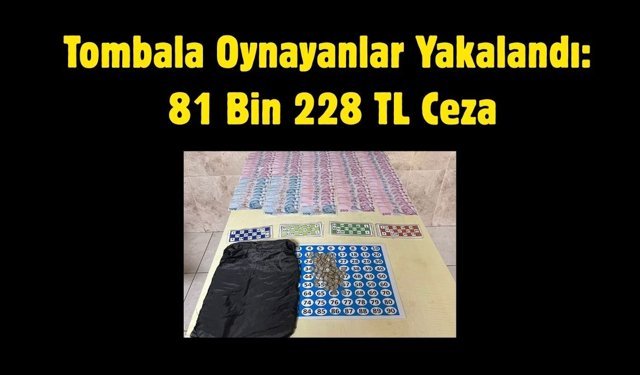 Tombala Oynayanlar Yakalandı: 81 Bin 228 TL Ceza