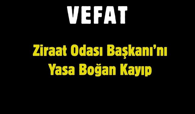 Ziraat Odası Başkanı’nı Yasa Boğan Kayıp