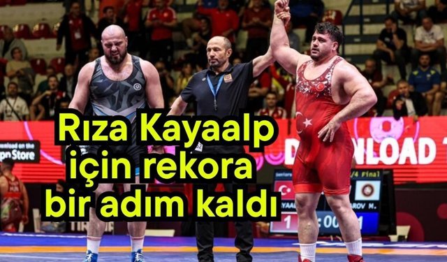 Rıza Kayaalp için rekora bir adım kaldı