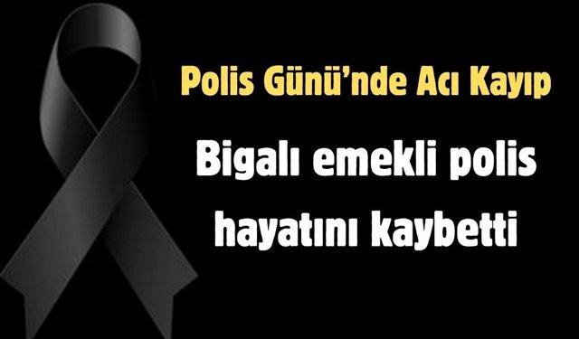 Biga’da büyük yas: Güle güle “İrfan Çevik”