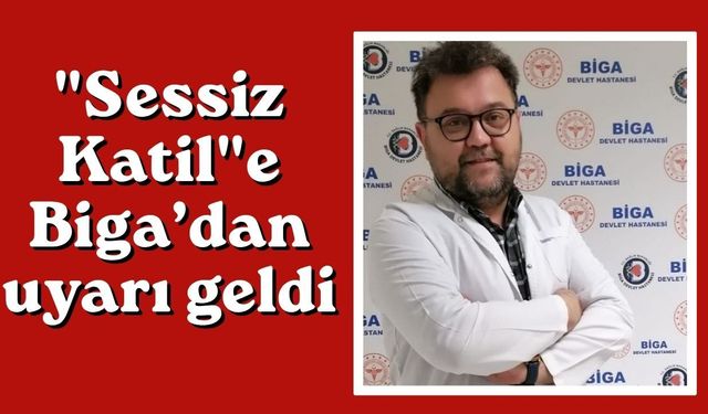 "Sessiz Katil"e Biga’dan uyarı geldi