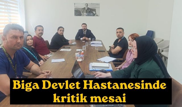 Biga Devlet Hastanesinde kritik mesai