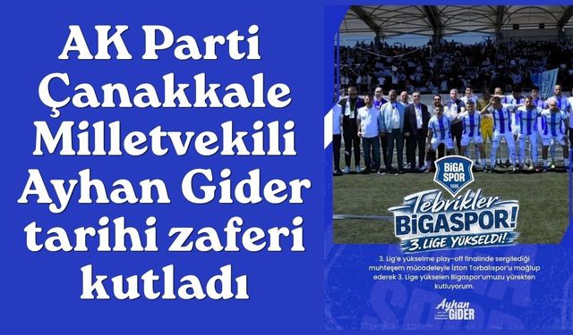 AK Parti Çanakkale Milletvekili Ayhan Gider tarihi zaferi kutladı