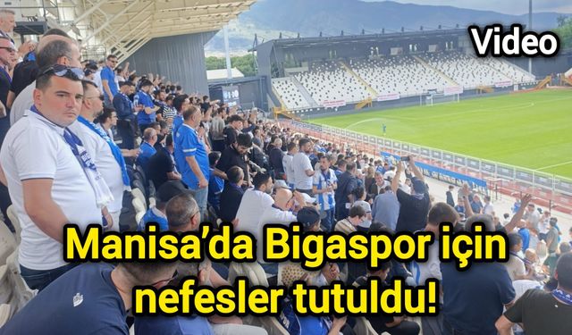 Manisa’da Bigaspor için nefesler tutuldu!