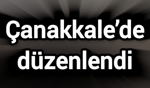 Çanakkale’de düzenlendi
