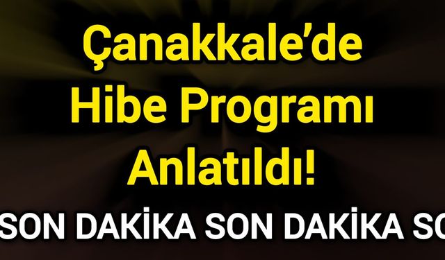 Çanakkale’de Hibe Programı Anlatıldı!