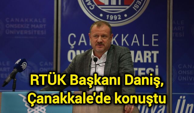 RTÜK Başkanı Daniş, Çanakkale'de konuştu