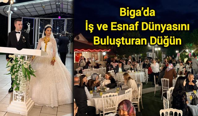 Biga’da İş ve Esnaf Dünyasını Buluşturan Düğün