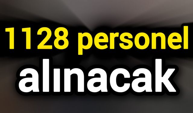 1128 personel alınacak