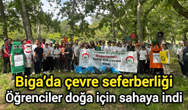 Biga’da çevre seferberliği: Öğrenciler doğa için sahaya indi