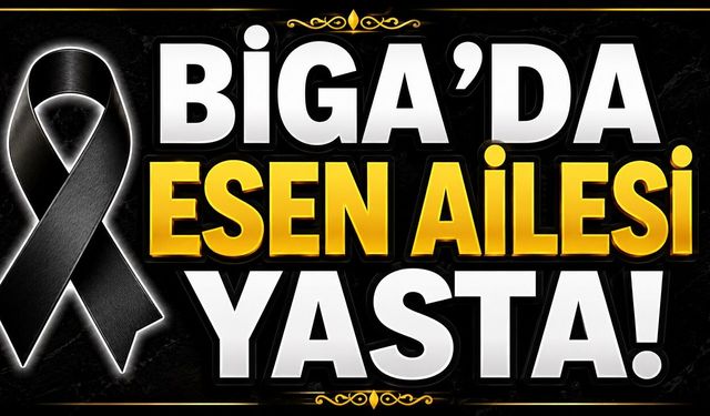 Biga'da Esen Ailesi Yasta