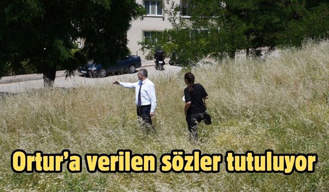 Ortur’a verilen sözler tutuluyor