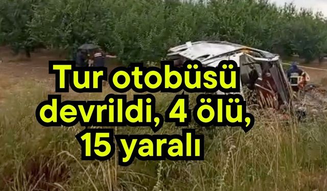 Tur otobüsü devrildi, 4 ölü, 15 yaralı