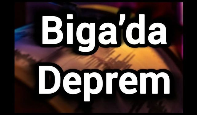 Biga’da dikkat çeken deprem!