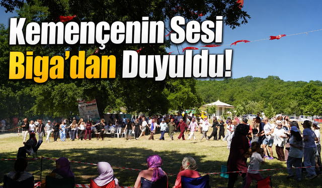 Kemençenin Sesi Biga'dan Duyuldu! Yayla Şenliğine Yoğun İlgi
