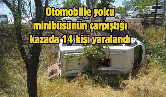 Otomobille yolcu minibüsünün çarpıştığı kazada 14 kişi yaralandı