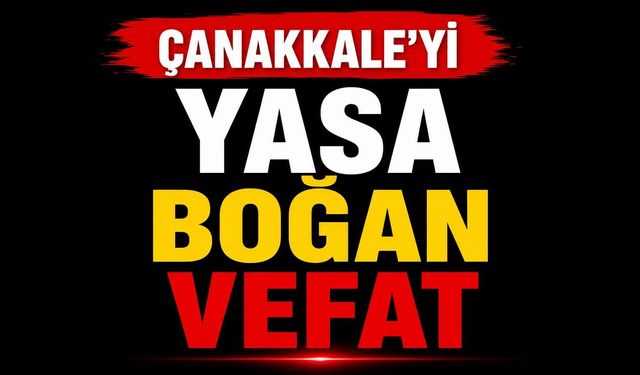 Çanakkale'yi Yasa Boğan Vefat