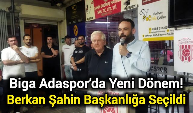 Biga Adaspor’da Yeni Dönem! Berkan Şahin Başkanlığa Seçildi
