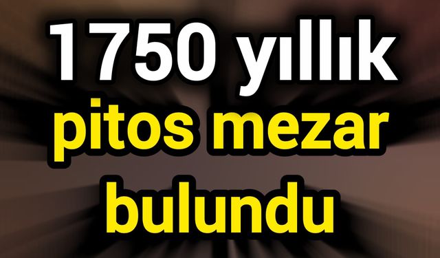 1750 yıllık pitos mezar bulundu