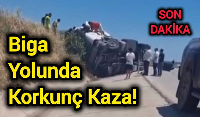 Biga Yolunda Korkunç Kaza!