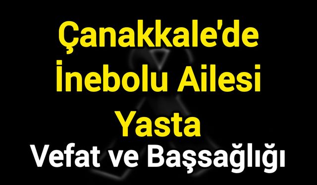 Çanakkale'de İnebolu Ailesi Yasta